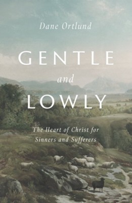 10 Quotes from *Gentle and Lowly* by Dane&nbsp;Ortlund